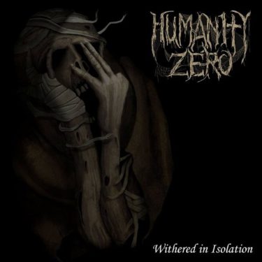 Humanity Zero, Withered In Isolation