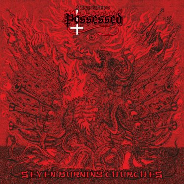 A TRIBUTE TO POSSESSED SEVEN BURNING CHURCHES