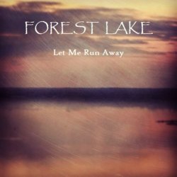 Forest Lake, Let Me Run Away