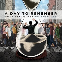A Day To Remember "What Separates Me from You"