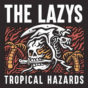 The Lazys "Tropical Hazards"