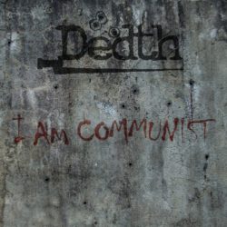 Dedth "I Am Communist"