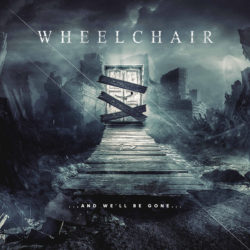 Wheelchair "And We’ll Be Gone"